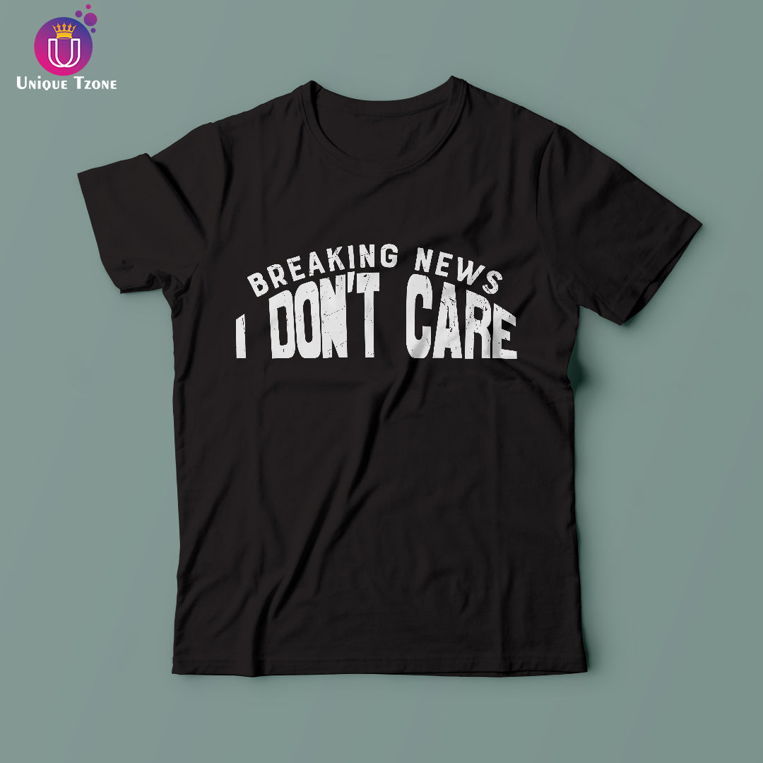Breaking News I Don't Care Round Neck Half Sleeve Cotton T-shirt
