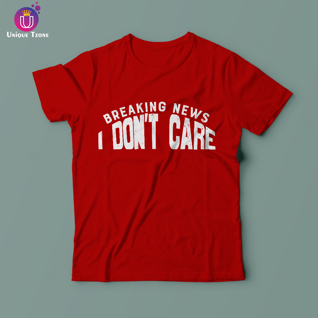 Breaking News I Don't Care Round Neck Half Sleeve Cotton T-shirt