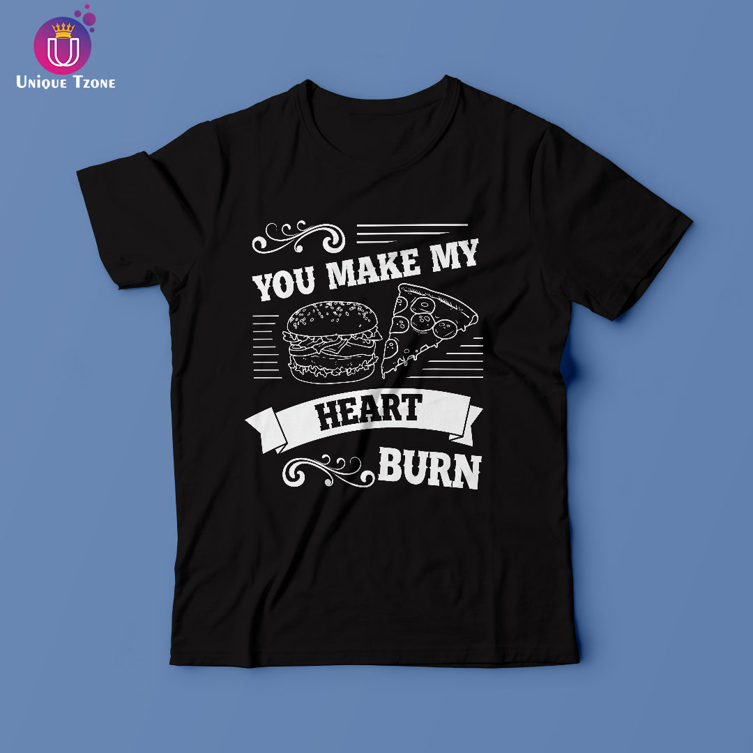You Make My Heart Burn Foodie Round Neck Half Sleeve T-shirt