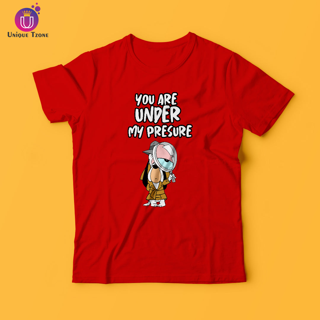 You Are Under My Pressure Round Neck Cotton T-shirt
