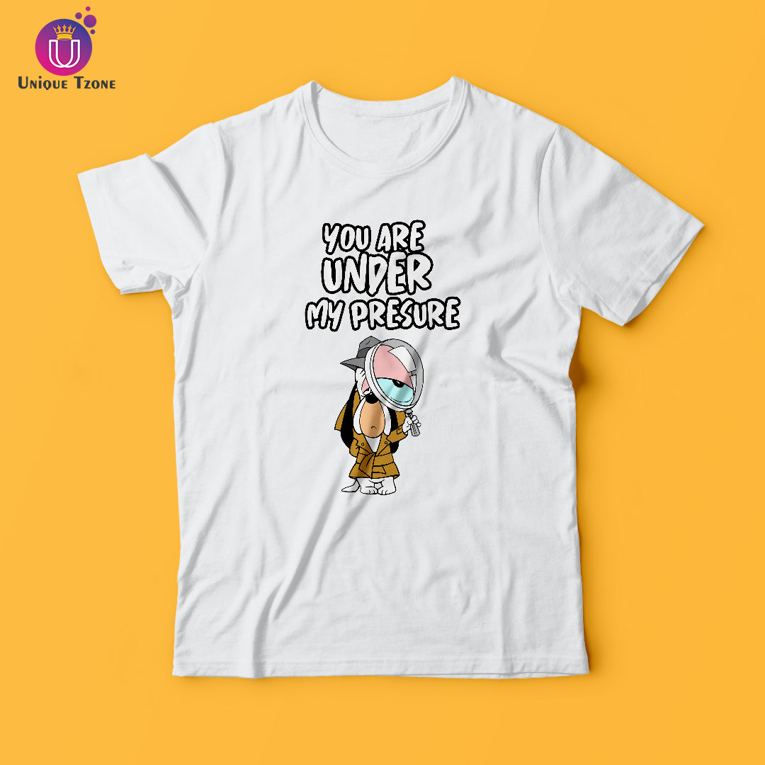 You Are Under My Pressure Round Neck Cotton T-shirt
