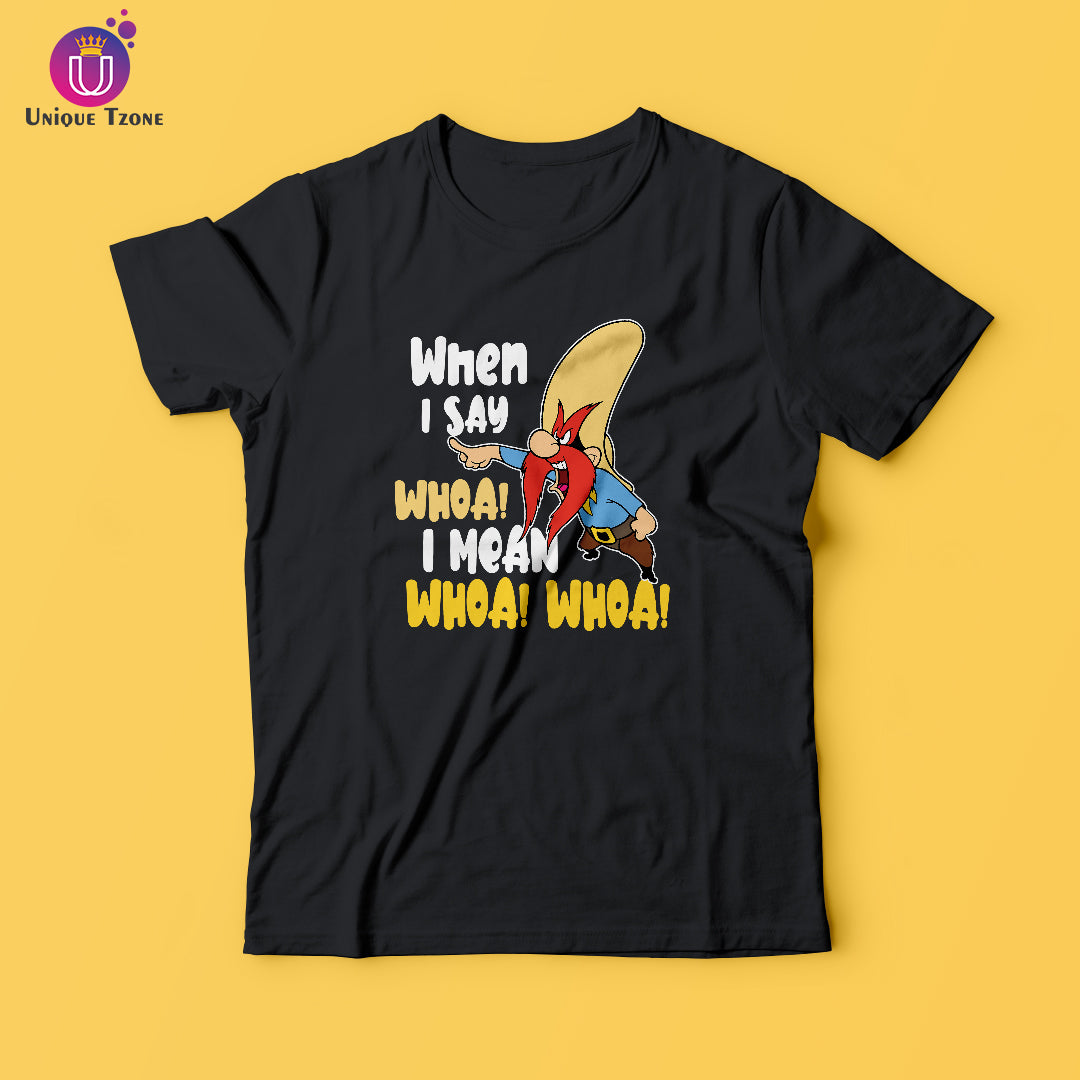 When I Say Whoa !! Looney Toones Half Sleeve Cotton T-shirt