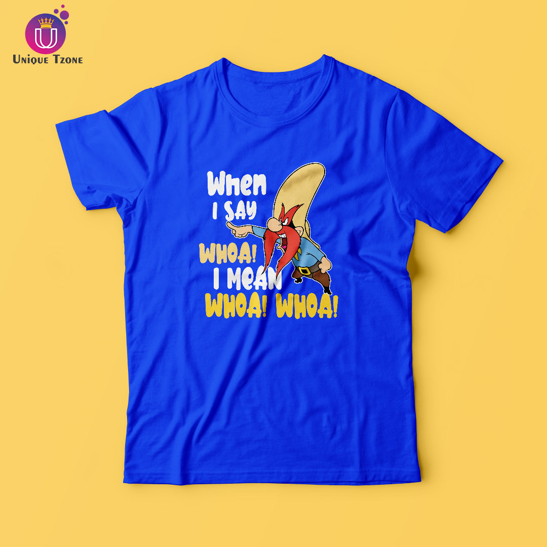When I Say Whoa !! Looney Toones Half Sleeve Cotton T-shirt