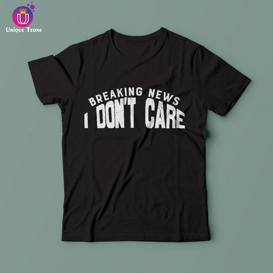 Breaking News I Don't Care Round Neck Half Sleeve Cotton T-shirt