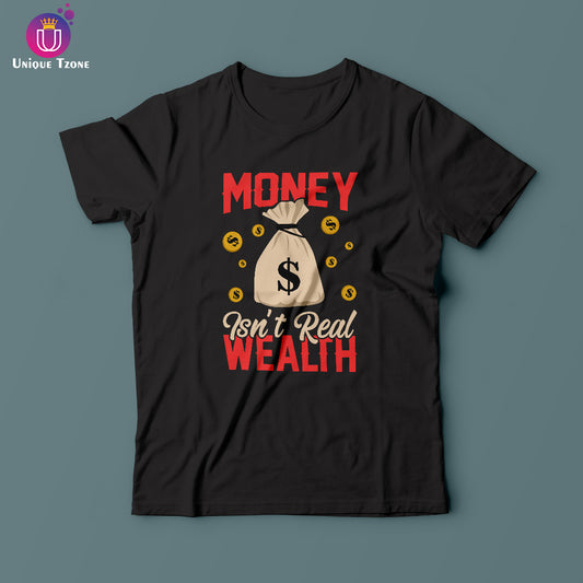 Money Isn't Real Wealth Black Half Sleeve Cotton T-shirt