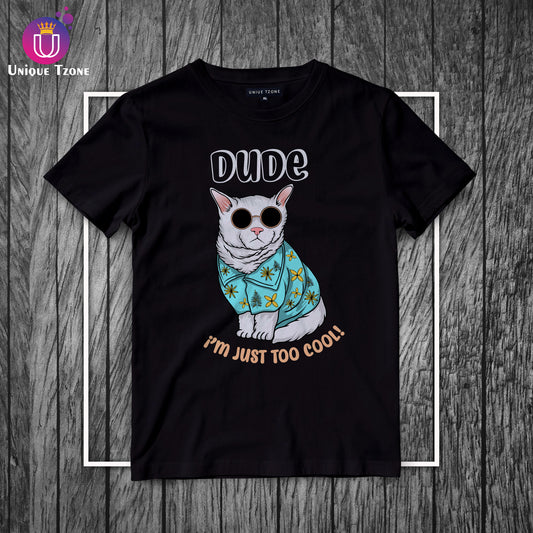 Dude I Am Just To Cool Half Sleeve Cotton T-shirt