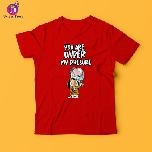 You Are Under My Pressure Round Neck Cotton T-shirt