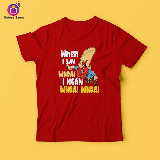 When I Say Whoa !! Looney Toones  Half Sleeve Cotton T-shirt